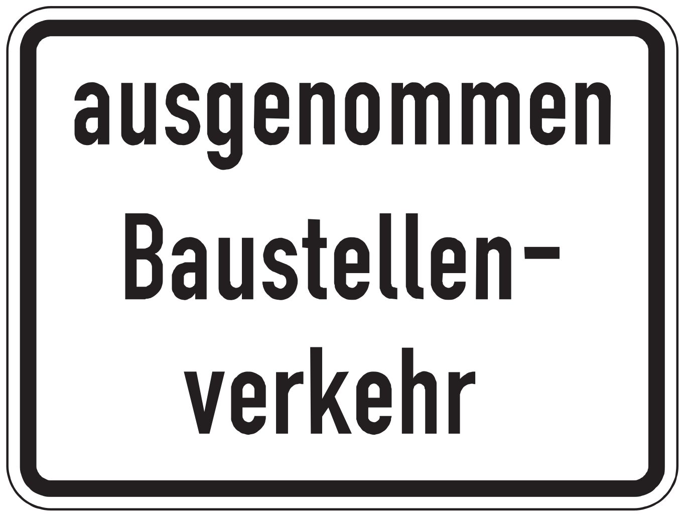 Verkehrsschild ausgenommen Baustellenverkehr 315x420 2mm RA1