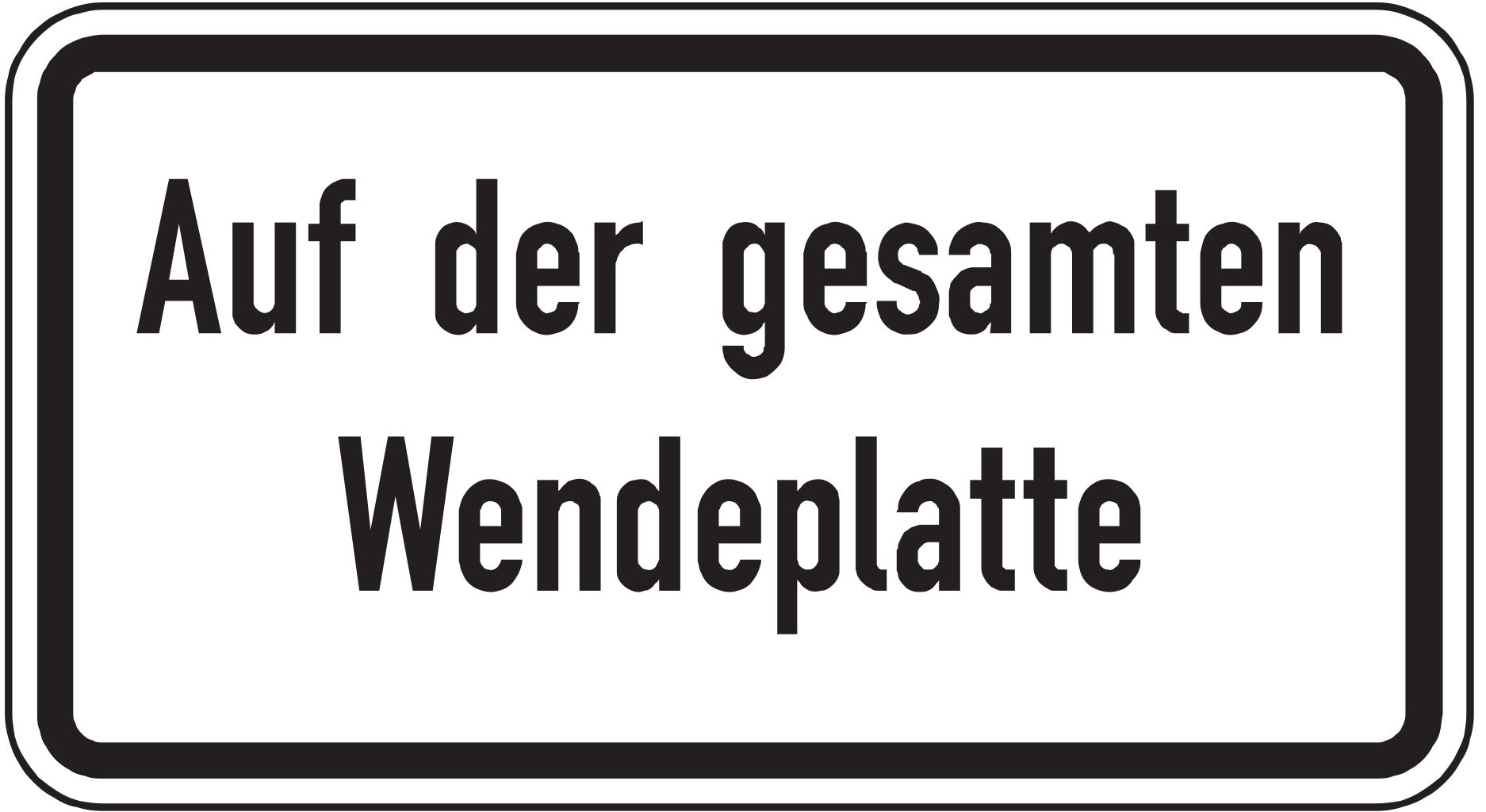 Verkehrsschild Auf der gesamten Wendeplatte 231x420 2mm RA1